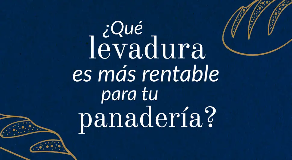 ¿Qué levadura es más rentable para tu panadería? ¿La fresca o la seca instantánea?